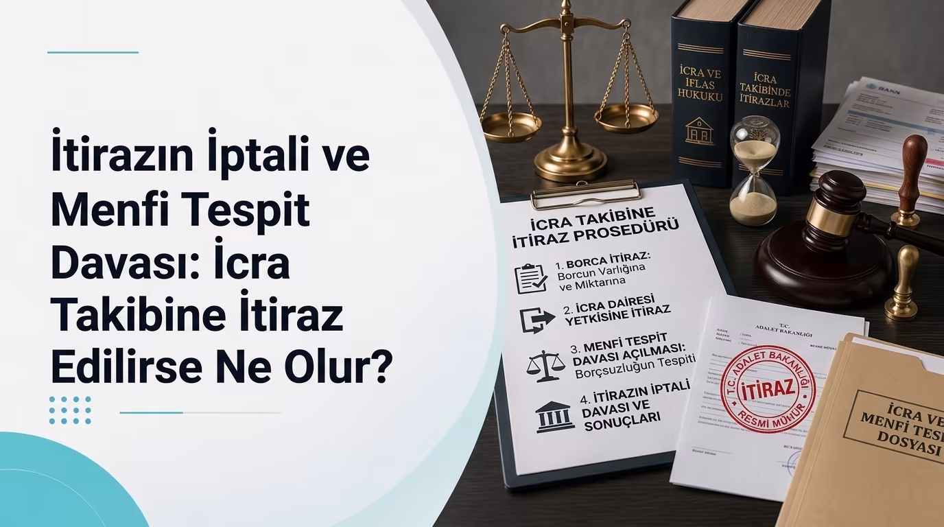 İtirazın İptali ve Menfi Tespit Davası: İcra Takibine İtiraz Edilirse Ne Olur?